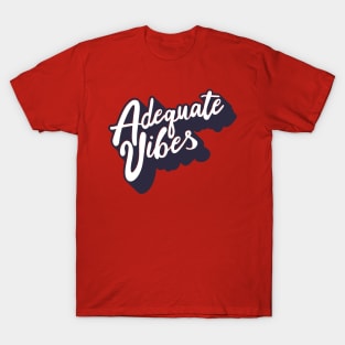 Adequate Vibes T-Shirt